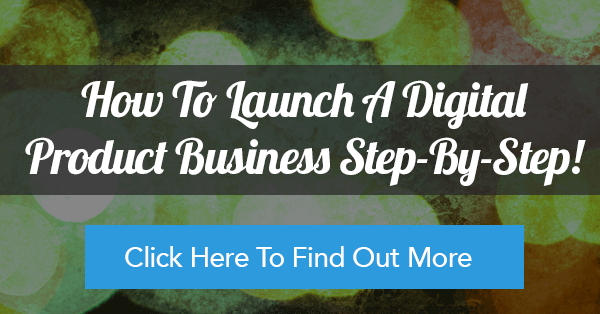 How To Launch A Digital Product Business